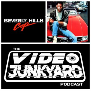 Video Junkyard Podcast EP 090 - Beverly Hills Cop