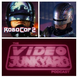 Video Junkyard Podcast - Ep 272 - Robocop 2