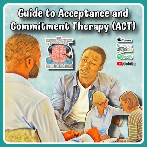 Guide to Acceptance and Commitment Therapy (ACT)