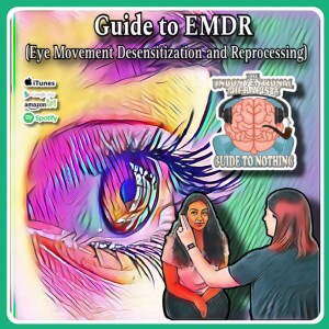 Guide to EMDR (Eye Movement Desensitization and Reprocessing)