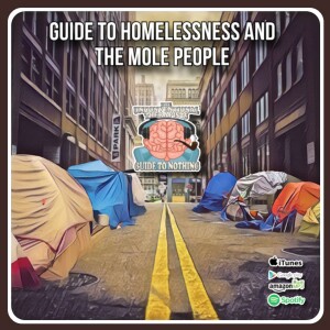 Guide to Homelessness and The Mole People