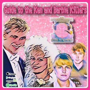 Guide to the Ken and Barbie Killers