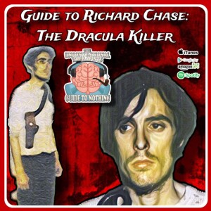 Guide to Richard Chase: The Dracula Killer