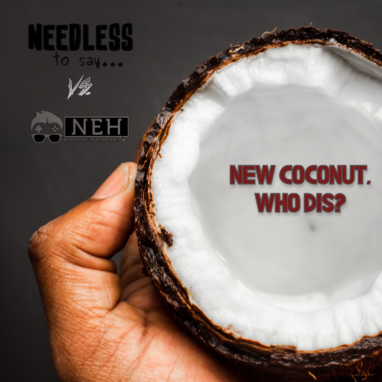 New Coconut. Who Dis?