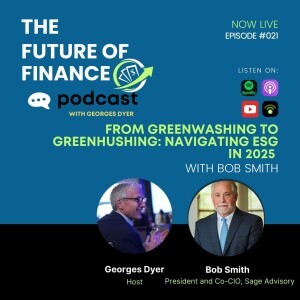 From Greenwashing to Greenhushing: Navigating ESG in 2025 with Bob Smith