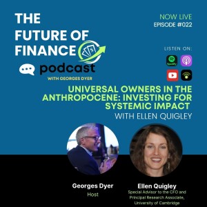Universal Owners in the Anthropocene: Ellen Quigley on Investing for Systemic Impact