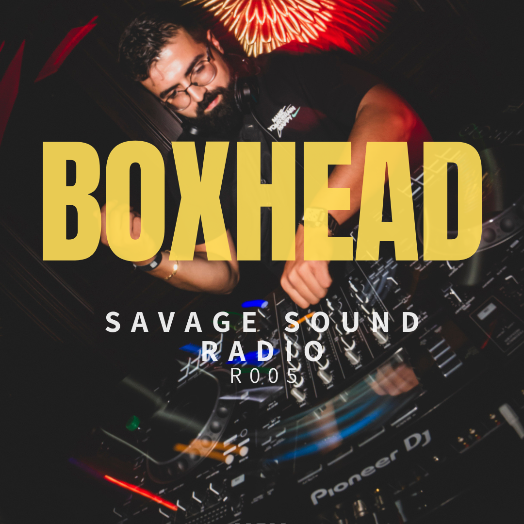 Savage Sound Radio – R005 – BoxHead (Resident)