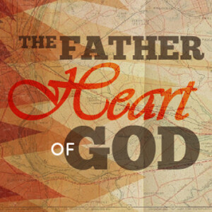 The Father Heart of God