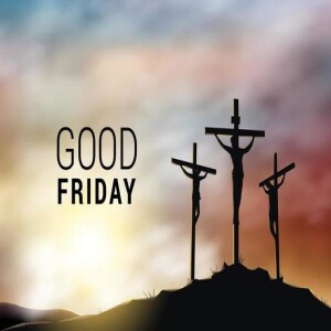 Good Friday - HE DIED FOR YOU!