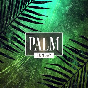 Palm Sunday - NO LOOKING BACK!