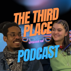 The Third Place Podcast - S01 E08 (ft Juliet)