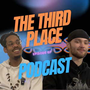 The Third Place Podcast - S01 E07 (ft Maestro)