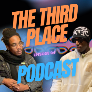 The Third Place Podcast - S01E04 (ft Craig)