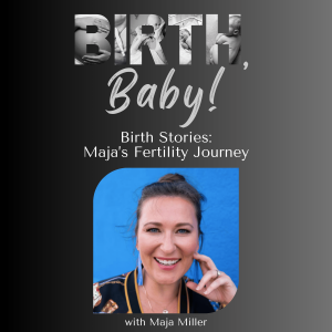 Birth Stories: Maja's Fertility Journey