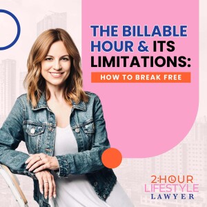 The Billable Hour and Its Limitations: How to Break Free