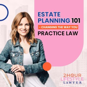 Estate Planning 101 - Changing the Way You Practice Law