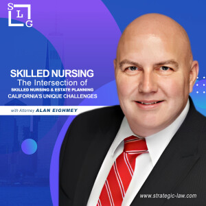 Skilled Nursing: The Intersection of Skilled Nursing and Estate Planning: California’s Unique Challenges