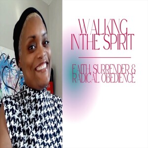Uncommon Love Session 8: Walking in the Spirit — Faith, Surrender & Radical Obedience