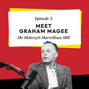 S1 Ep3 Meet Graham Magee - Mr Molecey's Marvellous Mill