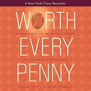 REad Boook Worth Every Penny: Build a Business That Thrills Your Customers and Still Charge What Yo