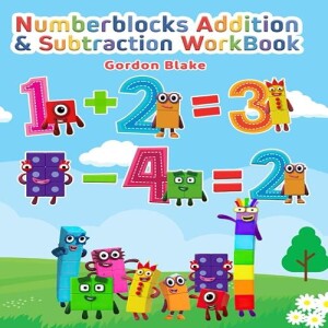 Download & read Numberblocks Addition & Subtraction Workbook: Lots Of Eductional Activities for Kid