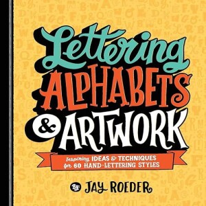 GEt PDF Lettering Alphabets & Artwork: Inspiring Ideas & Techniques for 60 Hand-Lettering Styles