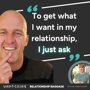 #57 ASK AWAY: How to get what you want in your relationship || UNPACKING... with Dr Marjietjie Smit