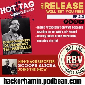 Hot Tag WrestleCast EP 2.0 “The Release Will Set You Free”
