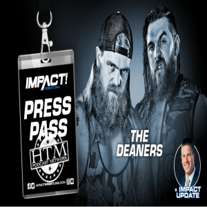 Impact Press Pass 06.20.19: The Deaners