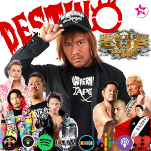 Destino: A New Japan Pro Wrestling Podcast "New Japan Cup Night 1 & 2 Review"