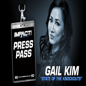 Impact Wrestling Press Pass 1.17: Gail Kim