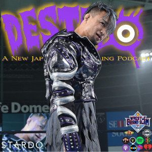 Destino: A New Japan Pro Wrestling Podcast ”House Of Torture - Wrestle Grand Slam”
