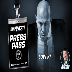 Impact Wrestling Press Pass 03.21: Low Ki