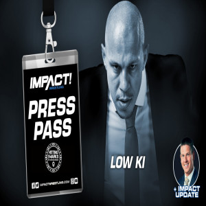 Impact Wrestling Press Pass 03.21: Low Ki 