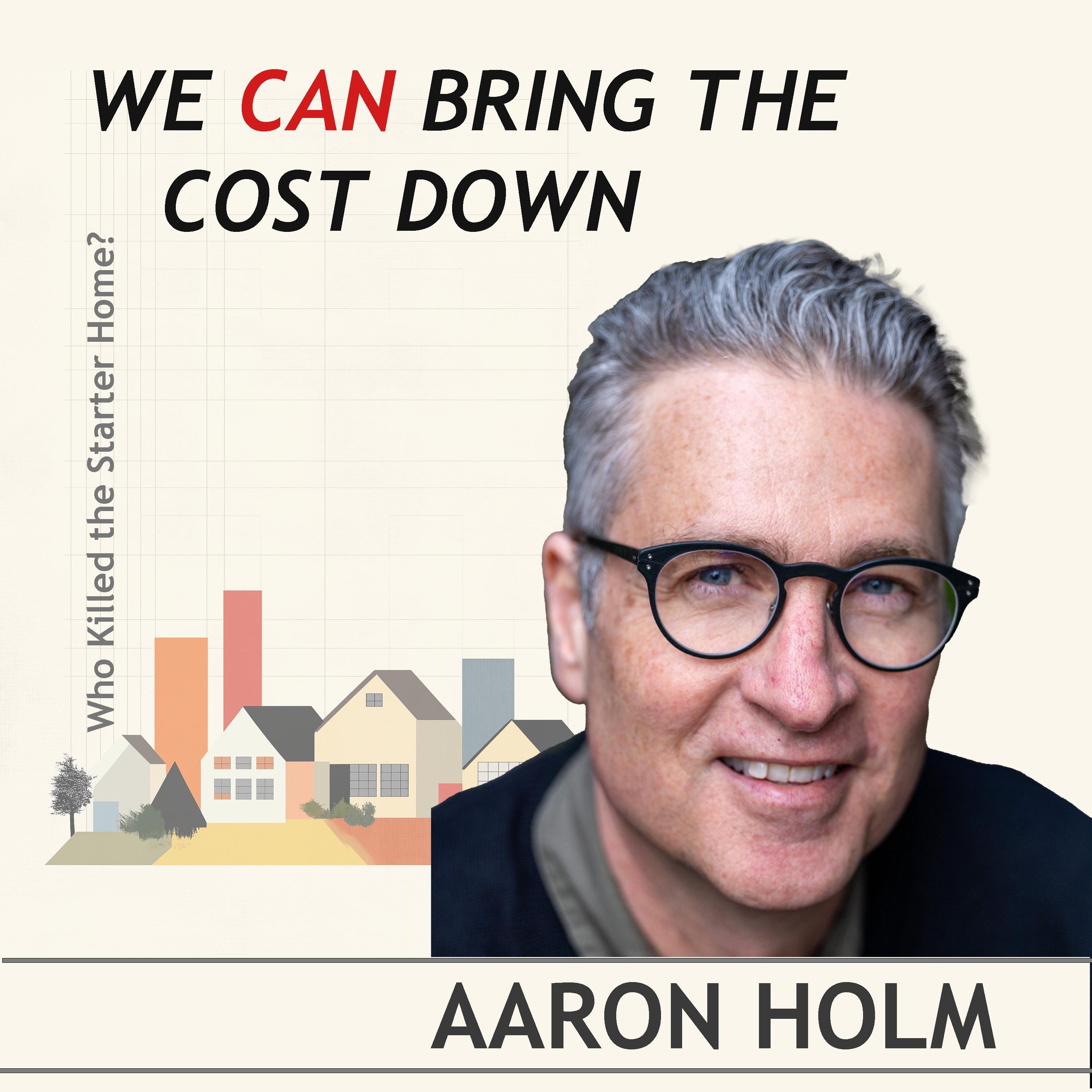 We can bring the cost down! Conversation with Aaron Holm