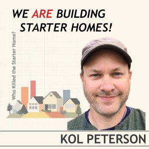 We ARE building starter homes! Conversation with Kol Peterson