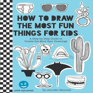 Download & read How to Draw the Most Fun Things for Kids: A Step-by-Step Guide to Create the Most E