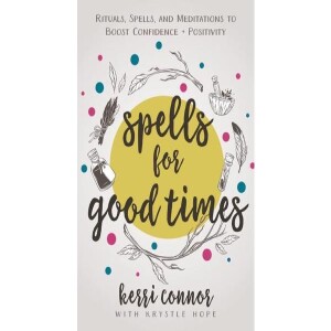 Spells For Good Times with Author Kerri Connor