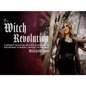 The Revolutionary Witch with Kelly Dawn