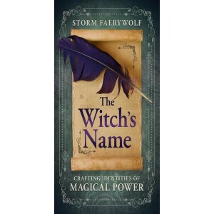 Author Storm Faerywolf - The Witch’s Name: Crafting Identities of Magical Power