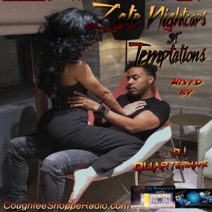 Grown & Sexy '' Late Nightcap N' Temptations '' mixed by DJ Quartermane @theReal25mane Coughfee Shoppe Radio MixTape Vol. 51