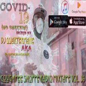 COVID-19 No Sneezin' (the Quarantine MixTape) by DJ Quartermane ( @theReal25mane ) Coughfee Shoppe MixTape Vol. 36