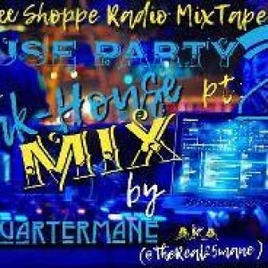 House Party 2 (Funk-House Mix) by DJ Quartermane ( @theReal25mane ) Coughfee Shoppe Radio MixTape vol. 31