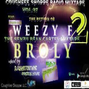 Senzu Bean Cartel 2 (Return of Weezy F Broly ) mixed by DJ Quartermane ( @theReal25mane ) Coughfee Shoppe Radio MixTape Vol. 37 SSJ9K Premiere