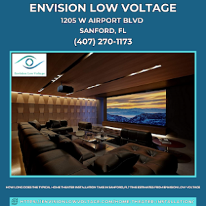 How Long Does the Typical Home Theater Installation Take in Sanford, FL? Time Estimates from Envision Low Voltage