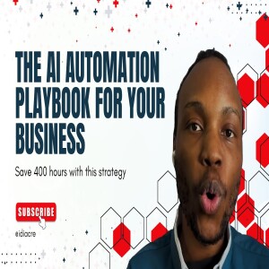 The AI Automation Playbook for Your Business: Save 400 hours with this strategy