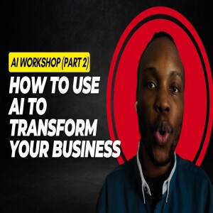 AI Workshop (Part 2)   How to Use AI to Transform Your Business