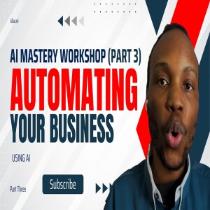 AI Mastery Workshop (Part 3)   Automating Your Business