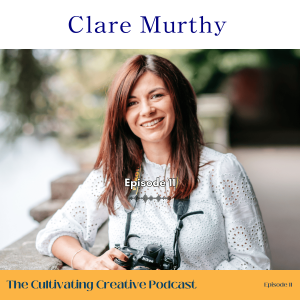 E11: Clare Murthy, New Born Photographer and Coach