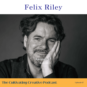 E17: Felix Riley: Business Strategist and Speaker